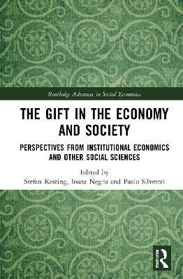 The Gift in the Economy and Society: Perspectives from Institutional Economics and Other Social Sciences book