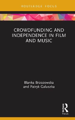 Crowdfunding and Independence in Film and Music by Blanka Brzozowska