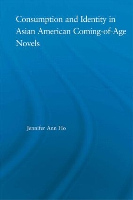Consumption and Identity in Asian American Coming-of-Age Novels by Jennifer Ho