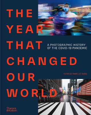 The Year That Changed Our World: A Photographic History of the Covid-19 Pandemic book