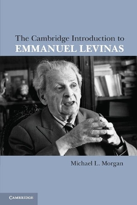 The Cambridge Introduction to Emmanuel Levinas by Michael L. Morgan