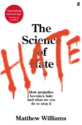 The Science of Hate: How prejudice becomes hate and what we can do to stop it by Matthew Williams