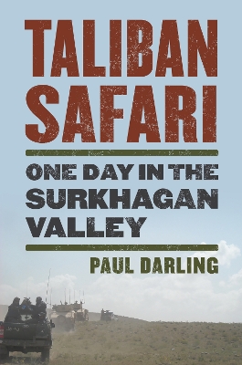 Taliban Safari: One Day in the Surkhagan Valley book