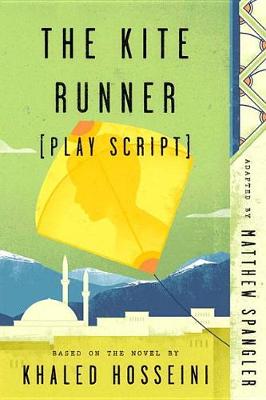 Kite Runner (Play Script) by Matthew Spangler