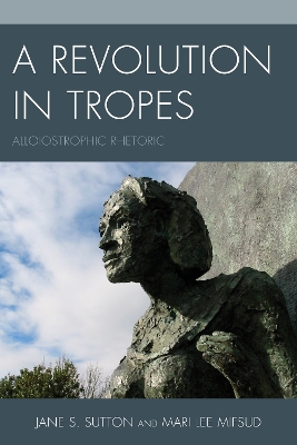 A Revolution in Tropes: Alloiostrophic Rhetoric book