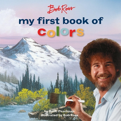 Bob Ross: My First Book of Colors book