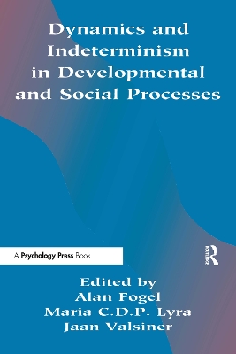 Dynamics and Indeterminism in Developmental and Social Processes by Alan Fogel