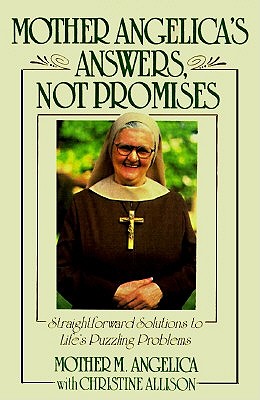 Mother Angelica's Answers Not Promises book