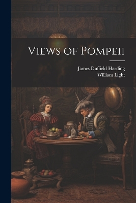 Views of Pompeii by William 1785?-1839 Light