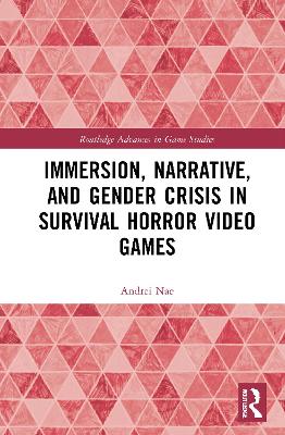 Immersion, Narrative, and Gender Crisis in Survival Horror Video Games book