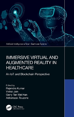 Immersive Virtual and Augmented Reality in Healthcare: An IoT and Blockchain Perspective by Rajendra Kumar