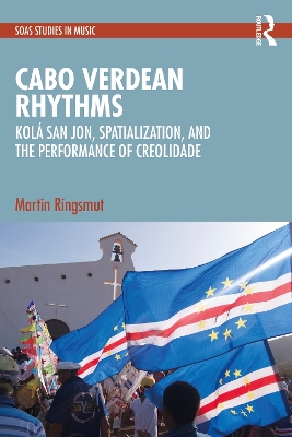 Cabo Verdean Rhythms: Kolá San Jon, Spatialization, and the Performance of Creolidade book