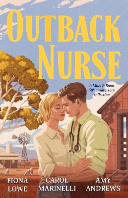 Outback Nurse: Anniversary Collection/The Playboy Doctor's Marriage Proposal/The Outback Nurse/The Outback Doctor's Surprise Bride book