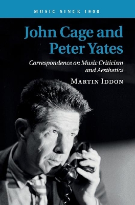 John Cage and Peter Yates: Correspondence on Music Criticism and Aesthetics book