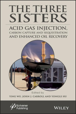 The Three Sisters: Acid Gas Injection, Carbon Capture and Sequestration, and Enhanced Oil Recovery book