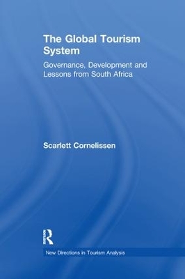 The Global Tourism System: Governance, Development and Lessons from South Africa by Scarlett Cornelissen