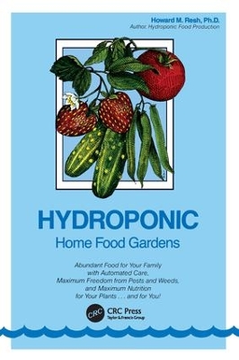 Hydroponic Home Food Gardens by Howard M. Resh