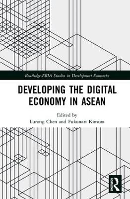 Developing the Digital Economy in ASEAN by Lurong Chen