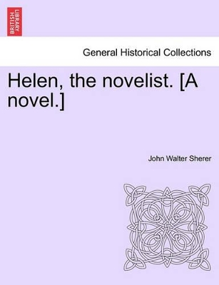 Helen, the Novelist. [A Novel.] book