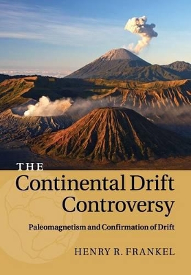 The Continental Drift Controversy: Volume 2, Paleomagnetism and Confirmation of Drift book