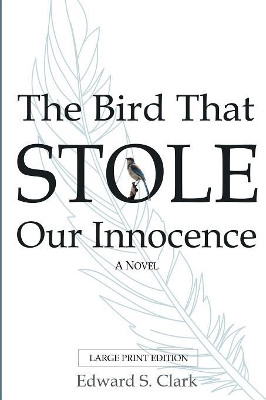 The Bird That Stole Our Innocence by Edward Clark