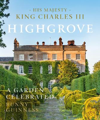 Highgrove: A Garden Celebrated by HRH The Prince of Wales