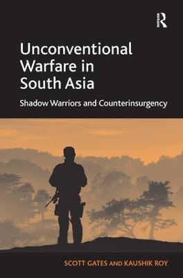 Unconventional Warfare in South Asia by Scott Gates