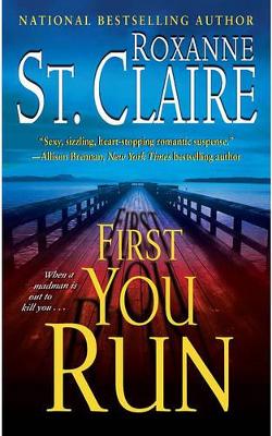 First You Run: First in the Bullet Catchers trilogy by Roxanne St Claire