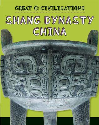 Great Civilisations: Shang Dynasty China book