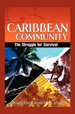 Caribbean Community: The Struggle for Survival by Kenneth Hall