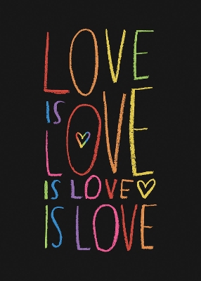 Love is Love is Love is Love by Sourcebooks, Inc.