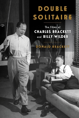 Double Solitaire: The Films of Charles Brackett and Billy Wilder book