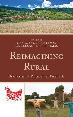 Reimagining Rural: Urbanormative Portrayals of Rural Life book