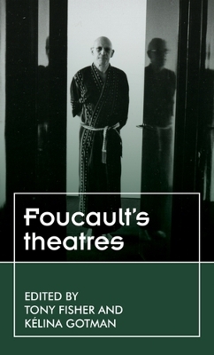 Foucault’S Theatres by Tony Fisher