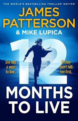 12 Months to Live: A knock-out new series from James Patterson by James Patterson
