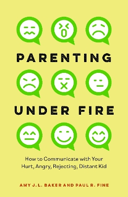 Parenting Under Fire: How to Communicate with Your Hurt, Angry, Rejecting, Distant Child book