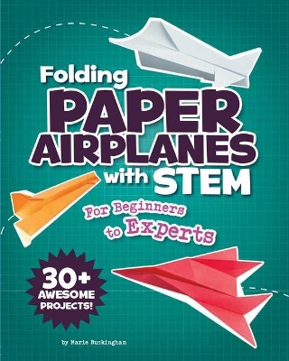 Folding Paper Airplanes with STEM: For Beginners to Experts book