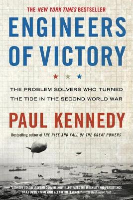 The Engineers Of Victory by Paul Kennedy