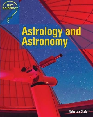 Astrology and Astronomy by Rebecca Stefoff