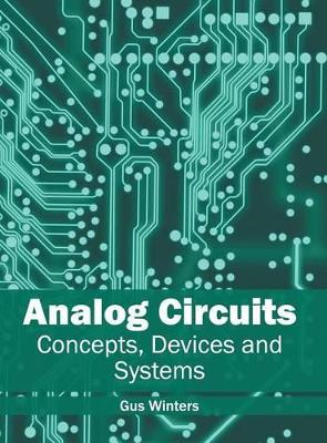 Analog Circuits: Concepts, Devices and Systems book