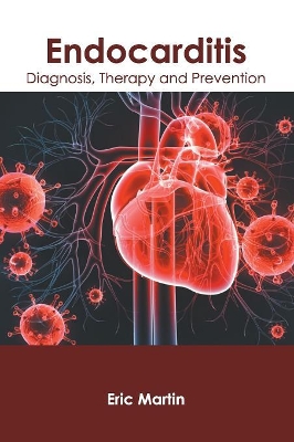 Endocarditis: Diagnosis, Therapy and Prevention book