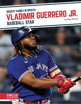 Vladimir Guerrero Jr.: Baseball Star by Alex Monnig