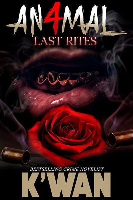 Animal 4: Last Rites by K'Wan