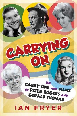 Carrying On: The Carry Ons and Films of Peter Rogers and Gerald Thomas book