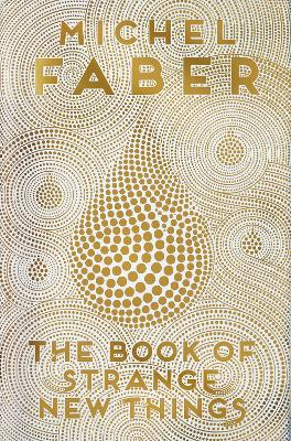 Book of Strange New Things by Michel Faber