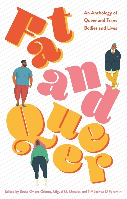 Fat and Queer: An Anthology of Queer and Trans Bodies and Lives book
