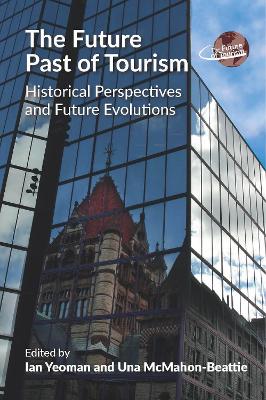 The Future Past of Tourism: Historical Perspectives and Future Evolutions book