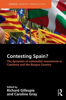 Contesting Spain? The Dynamics of Nationalist Movements in Catalonia and the Basque Country by Richard Gillespie