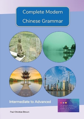 Complete Modern Chinese Grammar: Intermediate to Advanced book