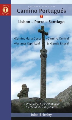 A Pilgrim's Guide to the Camino PortuguéS: Lisbon - Porto - Santiago / Camino Central, Camino De La Costa, Variente Espiritual & Senda Litoral book